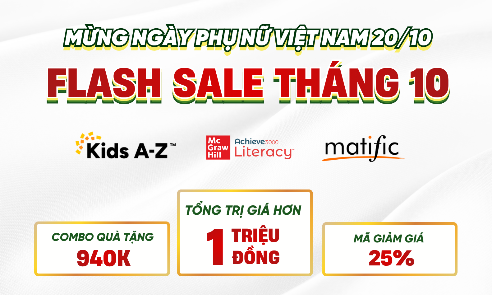 Mừng 20/10 & Đại tiệc Flash Sale: Nhận combo quà hơn 1 TRIỆU ĐỒNG cùng Kids A-Z, Achieve3000 và Matific